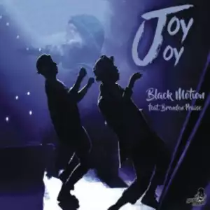 Black Motion - Joy Joy ft. Brenden Praise